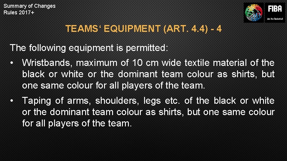 Summary of Changes Rules 2017+ TEAMS‘ EQUIPMENT (ART. 4. 4) - 4 The following