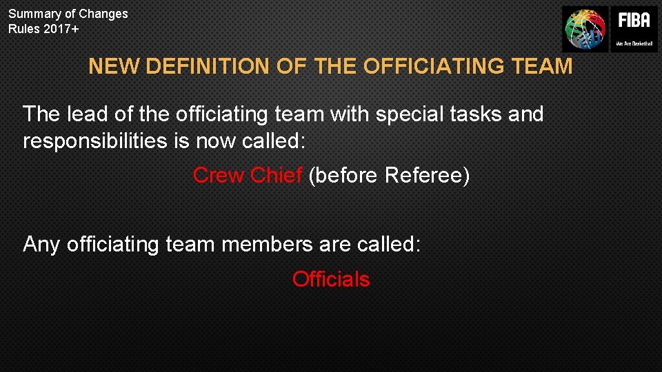 Summary of Changes Rules 2017+ NEW DEFINITION OF THE OFFICIATING TEAM The lead of