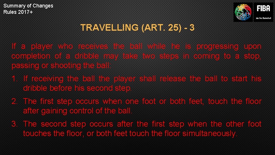 Summary of Changes Rules 2017+ TRAVELLING (ART. 25) - 3 If a player who