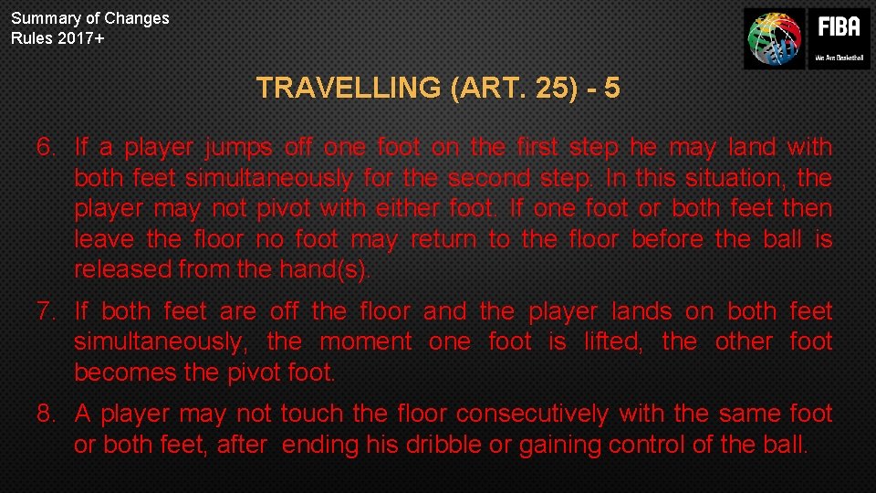 Summary of Changes Rules 2017+ TRAVELLING (ART. 25) - 5 6. If a player