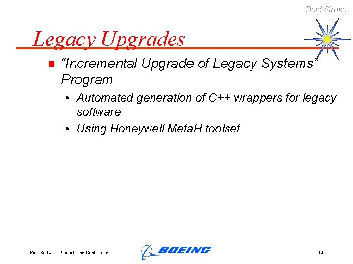 Bold Stroke Legacy Upgrades n “Incremental Upgrade of Legacy Systems” Program • Automated generation