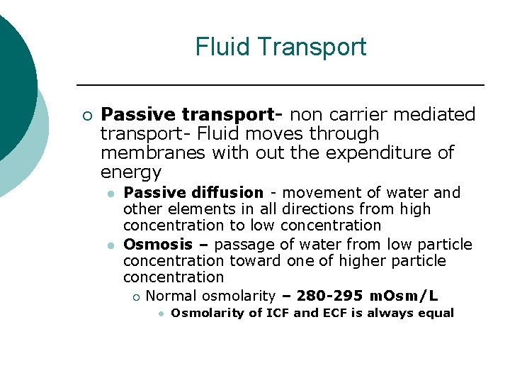 Fluid Transport ¡ Passive transport- non carrier mediated transport- Fluid moves through membranes with