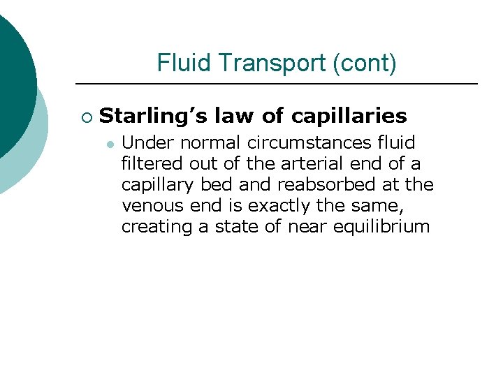 Fluid Transport (cont) ¡ Starling’s law of capillaries l Under normal circumstances fluid filtered