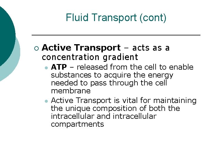 Fluid Transport (cont) ¡ Active Transport – acts as a concentration gradient l l