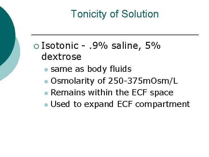 Tonicity of Solution ¡ Isotonic -. 9% saline, 5% dextrose same as body fluids