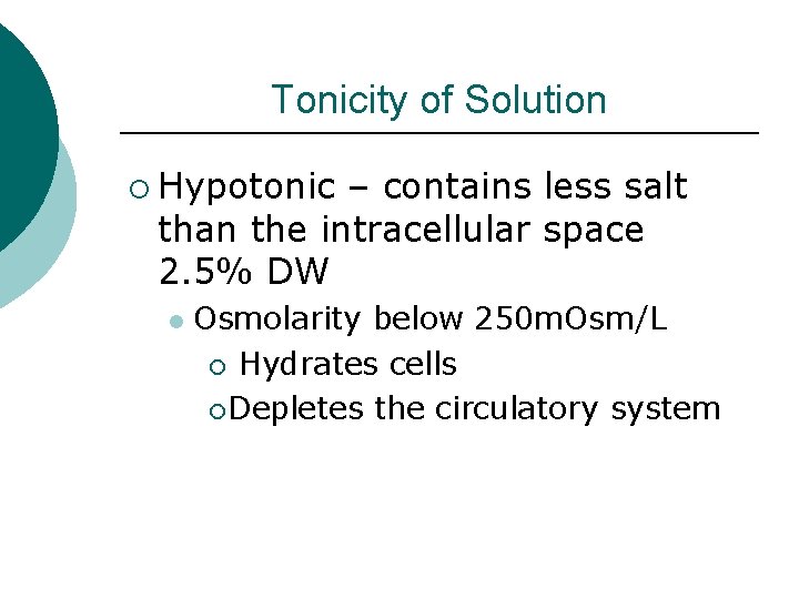 Tonicity of Solution ¡ Hypotonic – contains less salt than the intracellular space 2.
