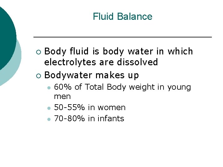 Fluid Balance Body fluid is body water in which electrolytes are dissolved ¡ Bodywater