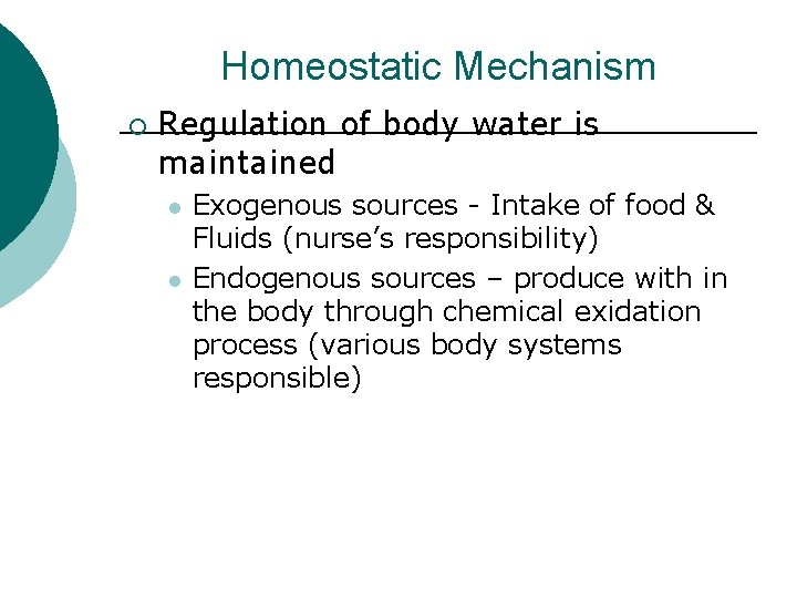 Homeostatic Mechanism ¡ Regulation of body water is maintained l l Exogenous sources -