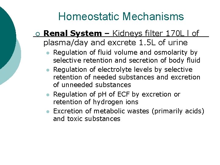 Homeostatic Mechanisms ¡ Renal System – Kidneys filter 170 L l of plasma/day and