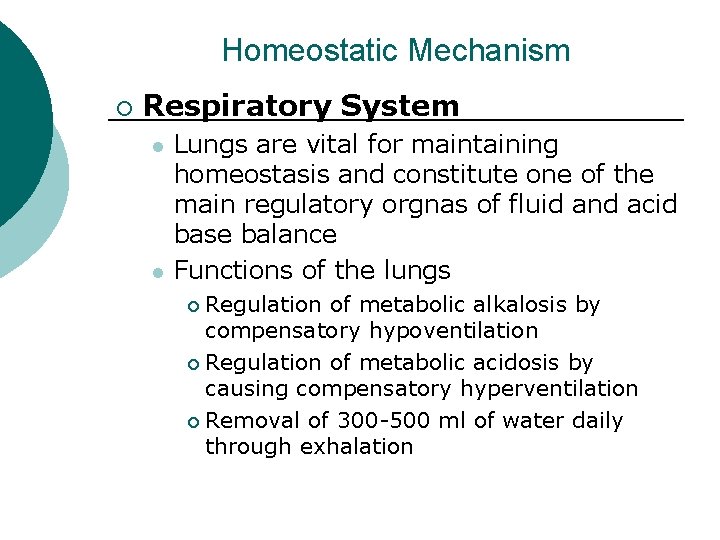 Homeostatic Mechanism ¡ Respiratory System l l Lungs are vital for maintaining homeostasis and