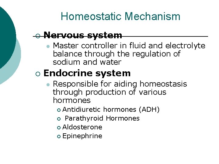 Homeostatic Mechanism ¡ Nervous system l ¡ Master controller in fluid and electrolyte balance