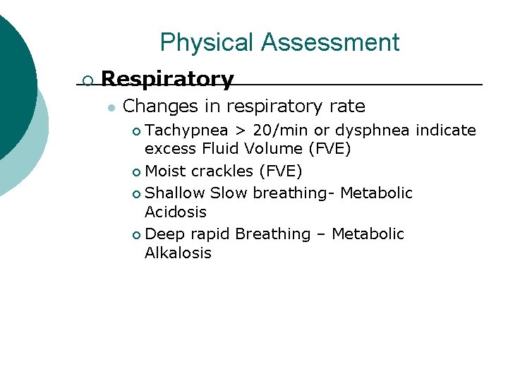 Physical Assessment ¡ Respiratory l Changes in respiratory rate Tachypnea > 20/min or dysphnea