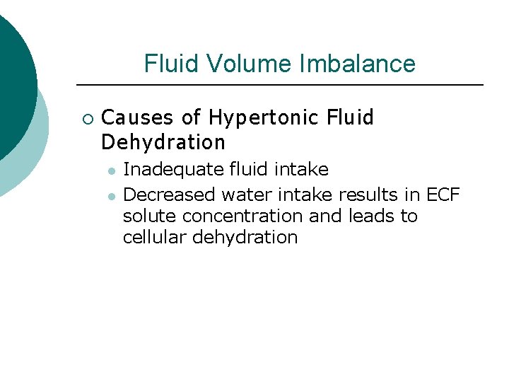 Fluid Volume Imbalance ¡ Causes of Hypertonic Fluid Dehydration l l Inadequate fluid intake