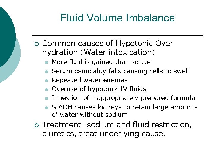 Fluid Volume Imbalance ¡ Common causes of Hypotonic Over hydration (Water intoxication) l l