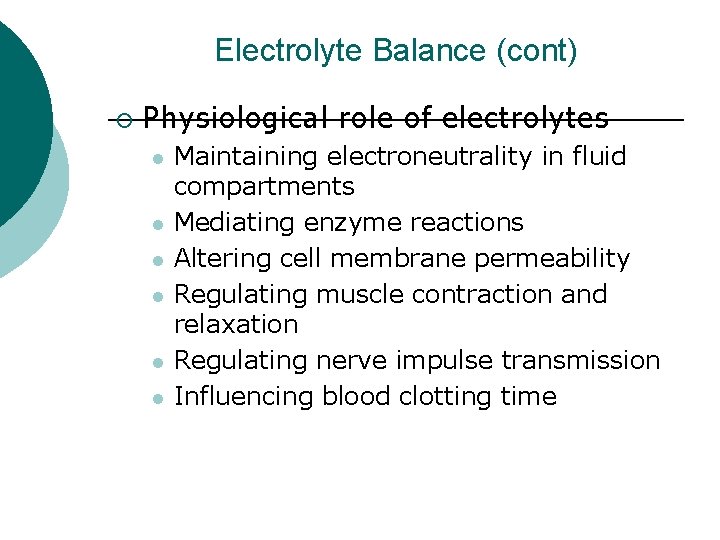 Electrolyte Balance (cont) ¡ Physiological role of electrolytes l l l Maintaining electroneutrality in