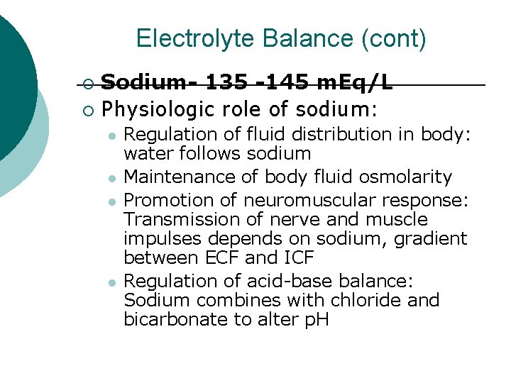Electrolyte Balance (cont) Sodium- 135 -145 m. Eq/L ¡ Physiologic role of sodium: ¡