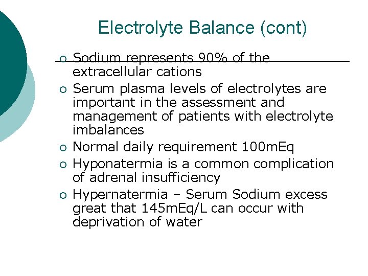 Electrolyte Balance (cont) ¡ ¡ ¡ Sodium represents 90% of the extracellular cations Serum