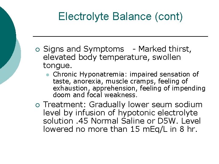 Electrolyte Balance (cont) ¡ Signs and Symptoms - Marked thirst, elevated body temperature, swollen