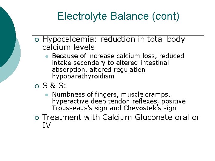 Electrolyte Balance (cont) ¡ Hypocalcemia: reduction in total body calcium levels l ¡ S