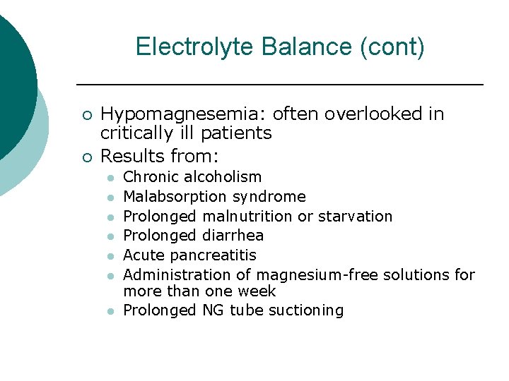 Electrolyte Balance (cont) ¡ ¡ Hypomagnesemia: often overlooked in critically ill patients Results from: