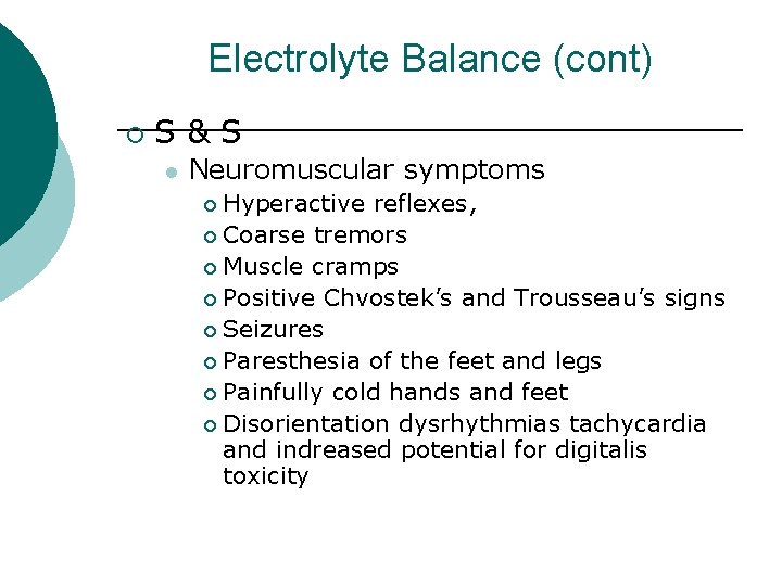 Electrolyte Balance (cont) ¡ S&S l Neuromuscular symptoms Hyperactive reflexes, ¡ Coarse tremors ¡