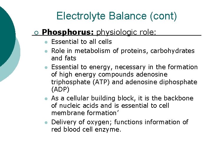 Electrolyte Balance (cont) ¡ Phosphorus: physiologic role: l l l Essential to all cells