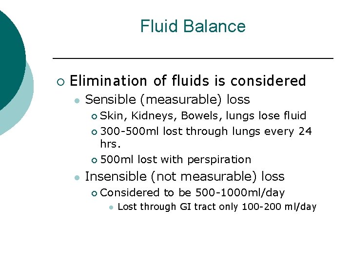Fluid Balance ¡ Elimination of fluids is considered l Sensible (measurable) loss Skin, Kidneys,