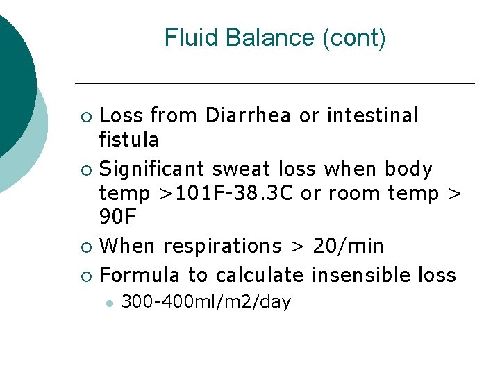 Fluid Balance (cont) Loss from Diarrhea or intestinal fistula ¡ Significant sweat loss when