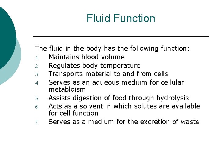 Fluid Function The fluid in the body has the following function: 1. Maintains blood