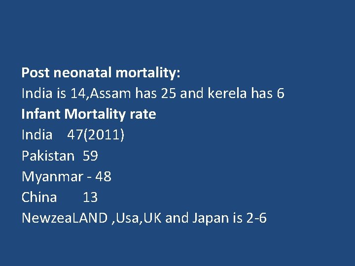 Post neonatal mortality: India is 14, Assam has 25 and kerela has 6 Infant