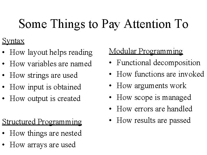 Some Things to Pay Attention To Syntax • How layout helps reading • How