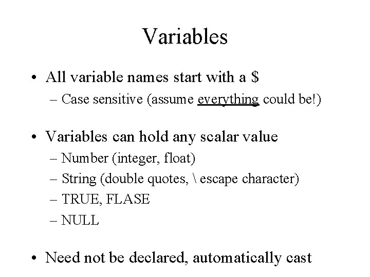 Variables • All variable names start with a $ – Case sensitive (assume everything