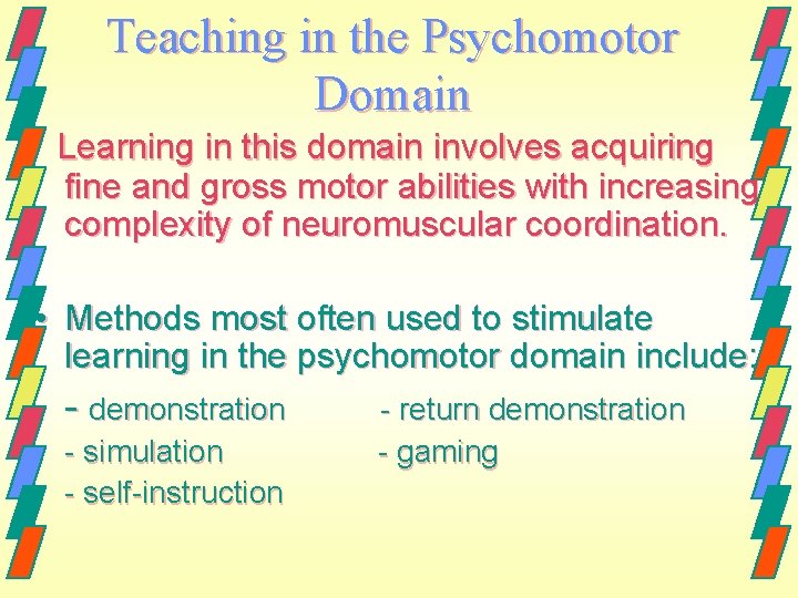 Teaching in the Psychomotor Domain Learning in this domain involves acquiring fine and gross