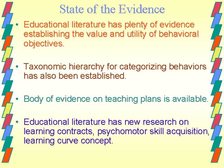 State of the Evidence • Educational literature has plenty of evidence establishing the value