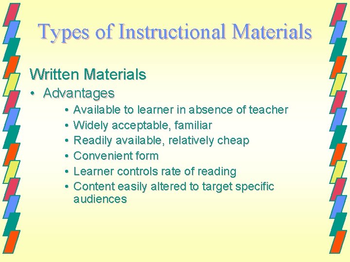 Types of Instructional Materials Written Materials • Advantages • • • Available to learner