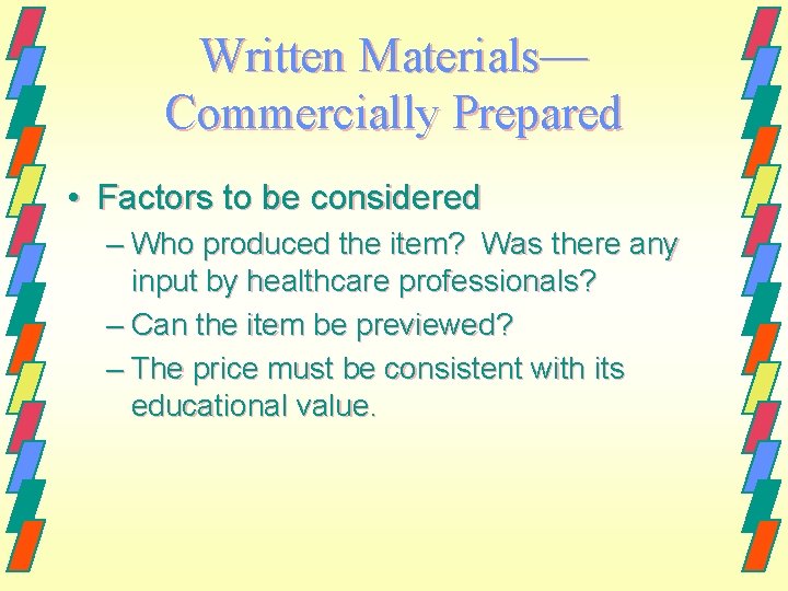 Written Materials— Commercially Prepared • Factors to be considered – Who produced the item?