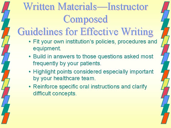 Written Materials—Instructor Composed Guidelines for Effective Writing • Fit your own institution’s policies, procedures