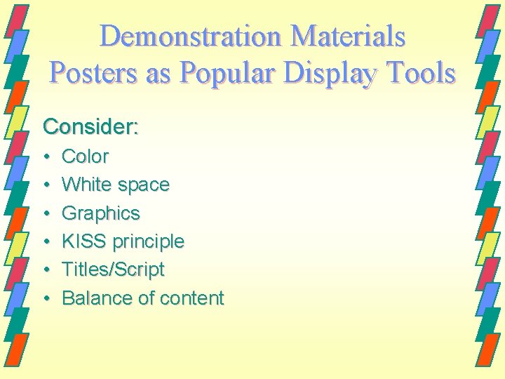 Demonstration Materials Posters as Popular Display Tools Consider: • • • Color White space