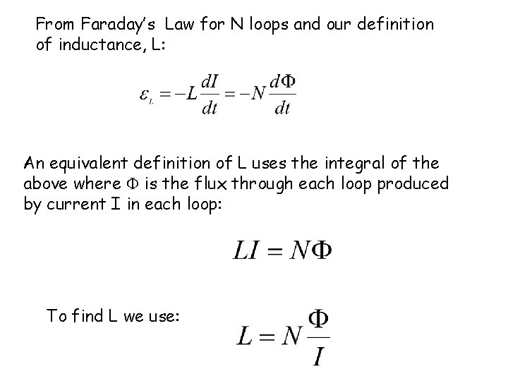 From Faraday’s Law for N loops and our definition of inductance, L: An equivalent