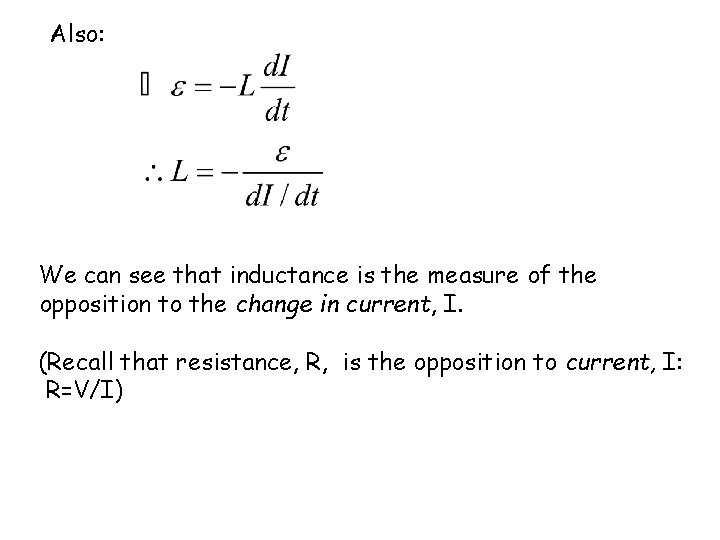 Also: We can see that inductance is the measure of the opposition to the