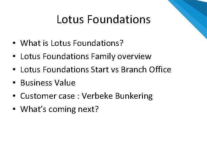 Lotus Foundations • • • What is Lotus Foundations? Lotus Foundations Family overview Lotus