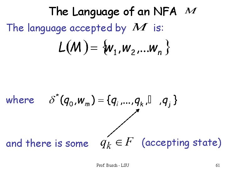 The Language of an NFA The language accepted by is: where (accepting state) and