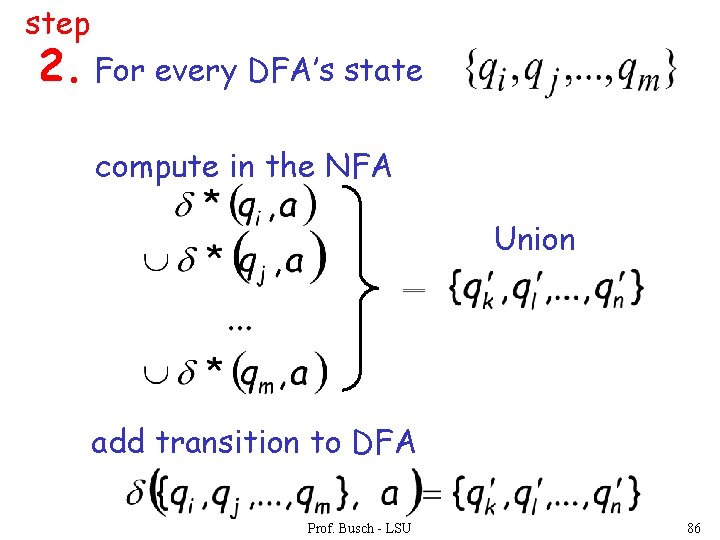 step 2. For every DFA’s state compute in the NFA Union add transition to step 2. For every DFA’s state compute in the NFA Union add transition to
