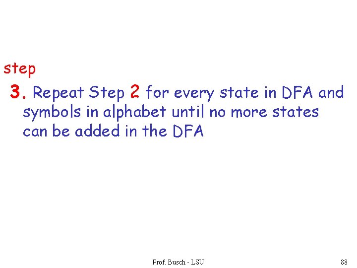 step 3. Repeat Step 2 for every state in DFA and symbols in alphabet