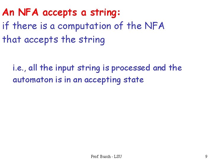 An NFA accepts a string: if there is a computation of the NFA that