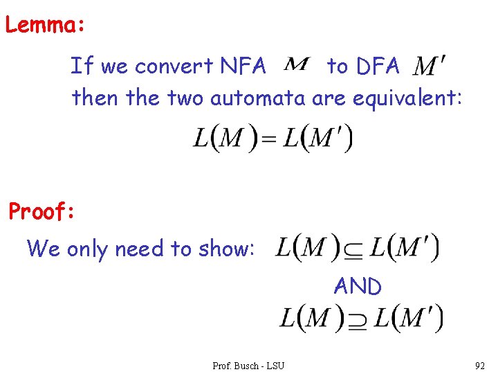 Lemma: If we convert NFA to DFA then the two automata are equivalent: Proof: Lemma: If we convert NFA to DFA then the two automata are equivalent: Proof: