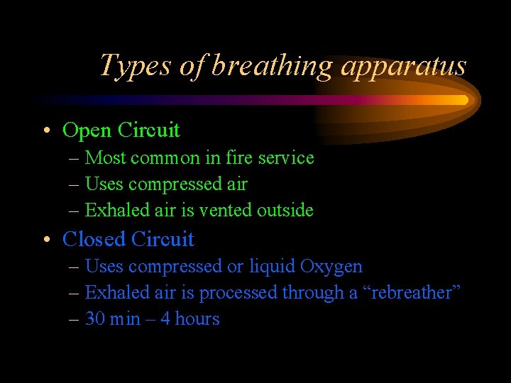 Types of breathing apparatus • Open Circuit – Most common in fire service –