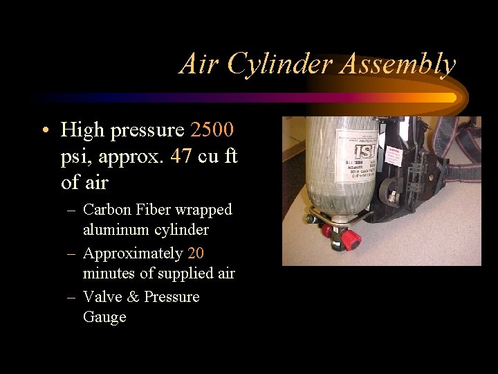 Air Cylinder Assembly • High pressure 2500 psi, approx. 47 cu ft of air