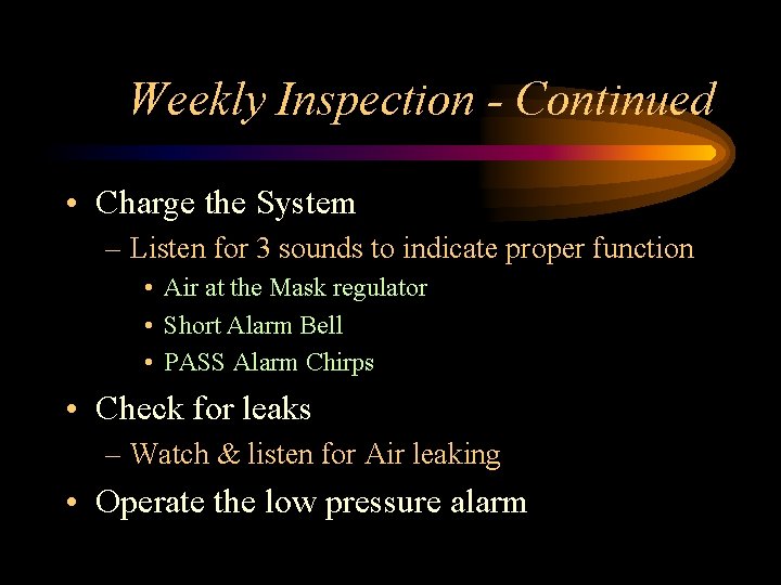 Weekly Inspection - Continued • Charge the System – Listen for 3 sounds to