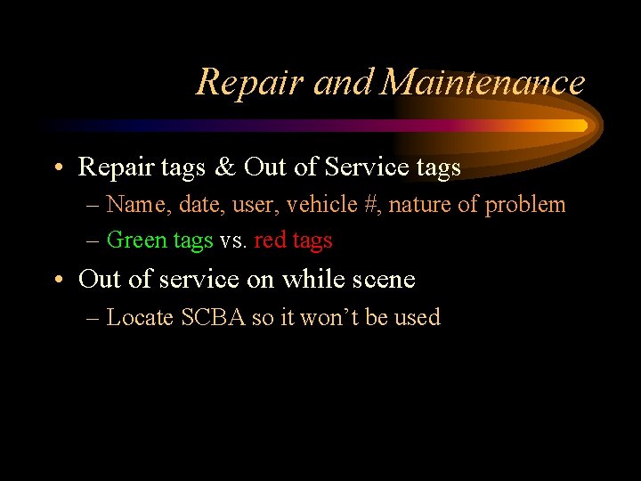 Repair and Maintenance • Repair tags & Out of Service tags – Name, date,